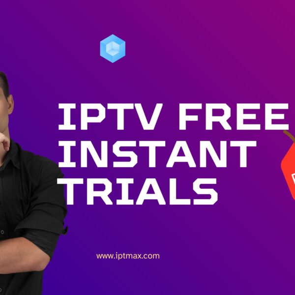 IPTV Free Instant Trials