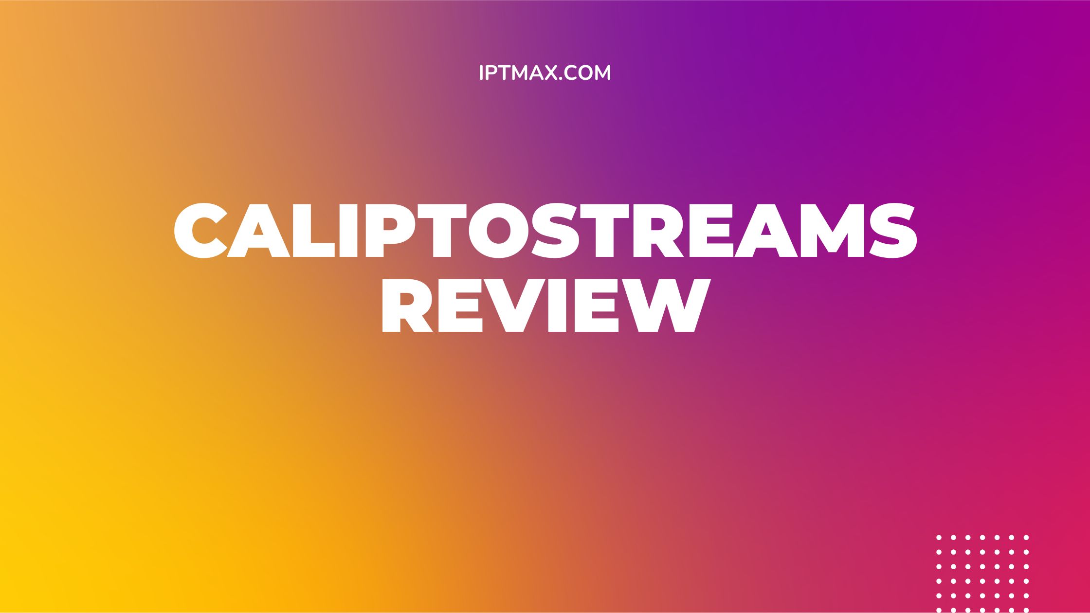 Caliptostreams Review