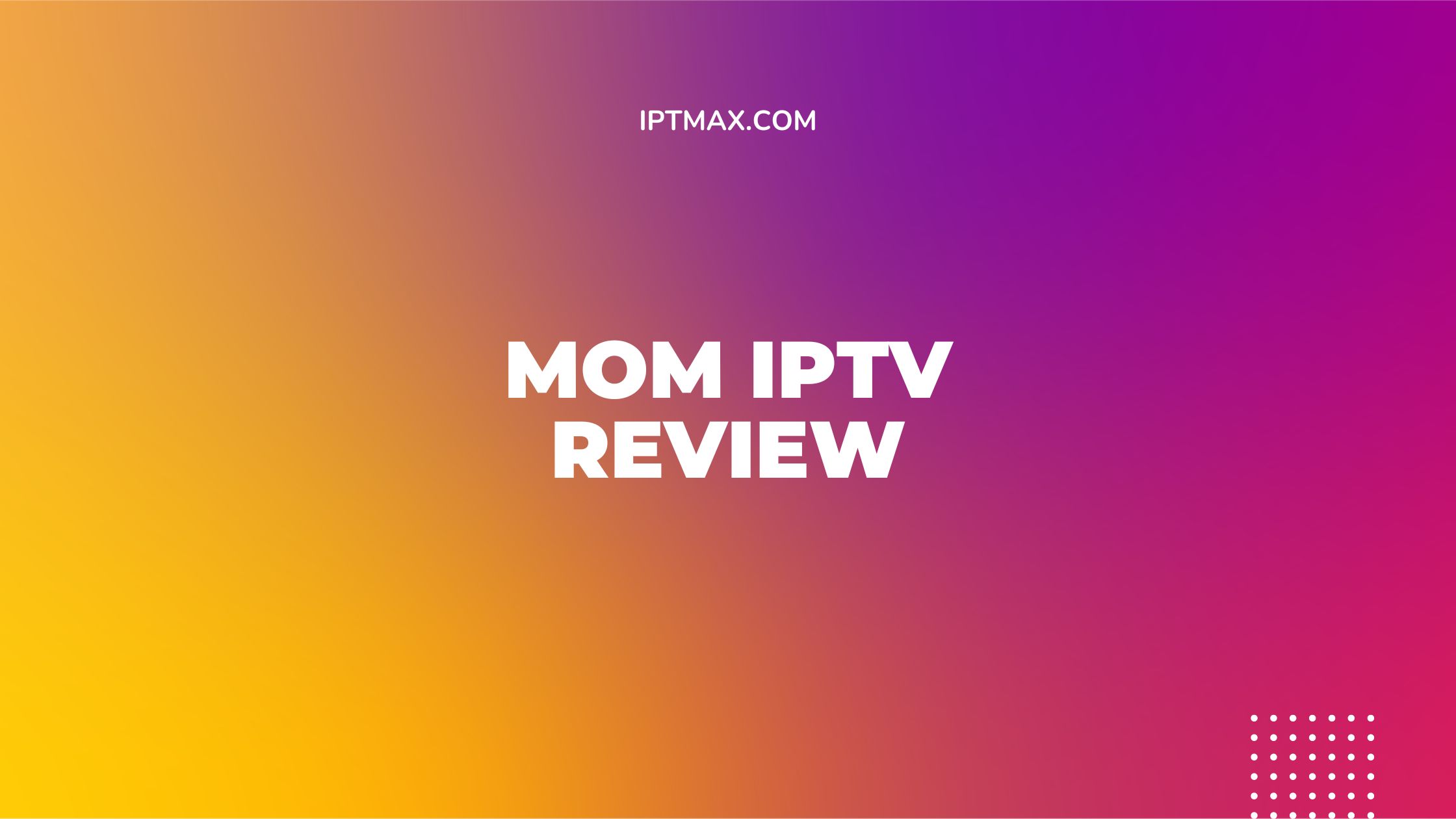 Mom IPTV Review