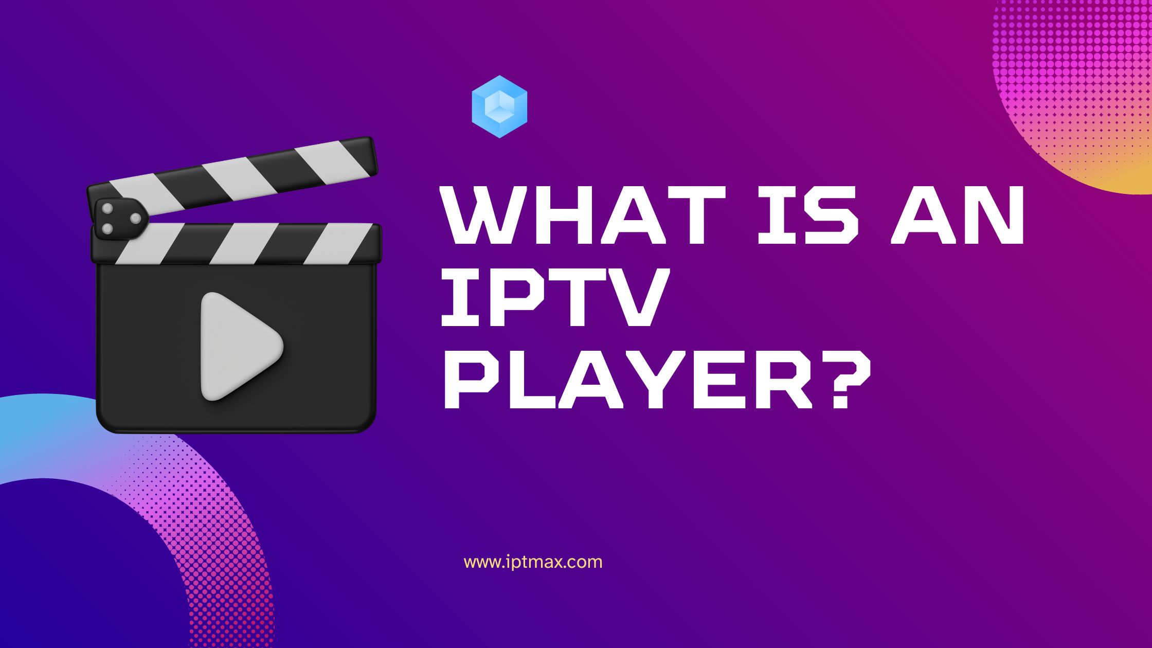 What is an IPTV Player?