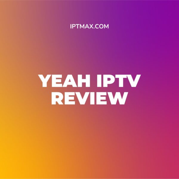 yeah iptv review and alternatives