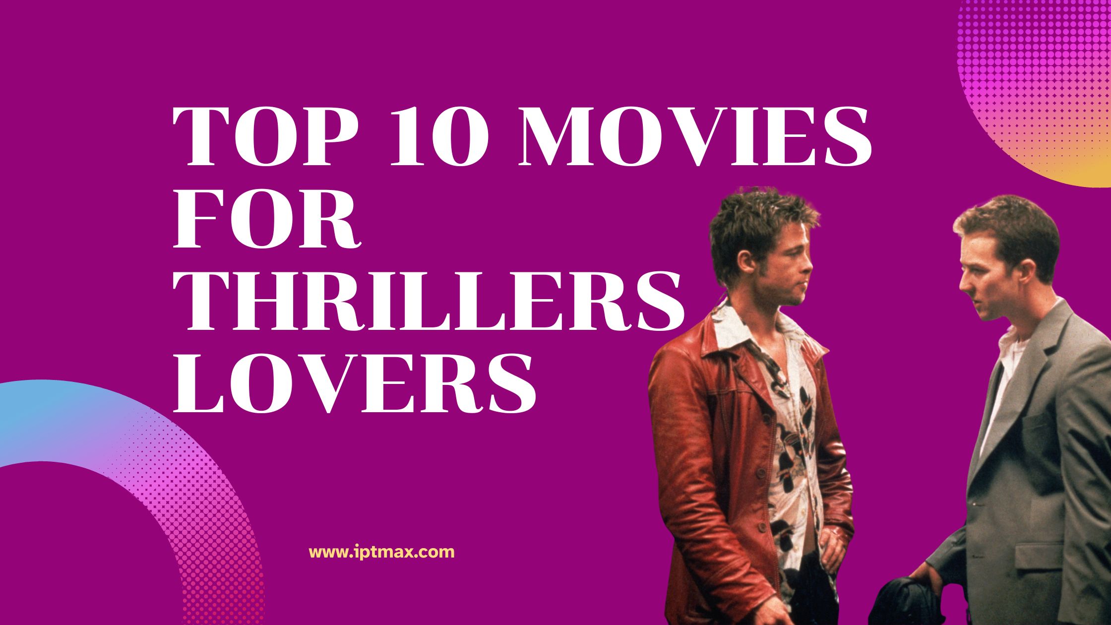 Top 10 Movies for Thrillers Lovers