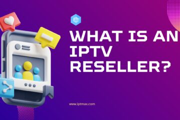 What is an IPTV Reseller?