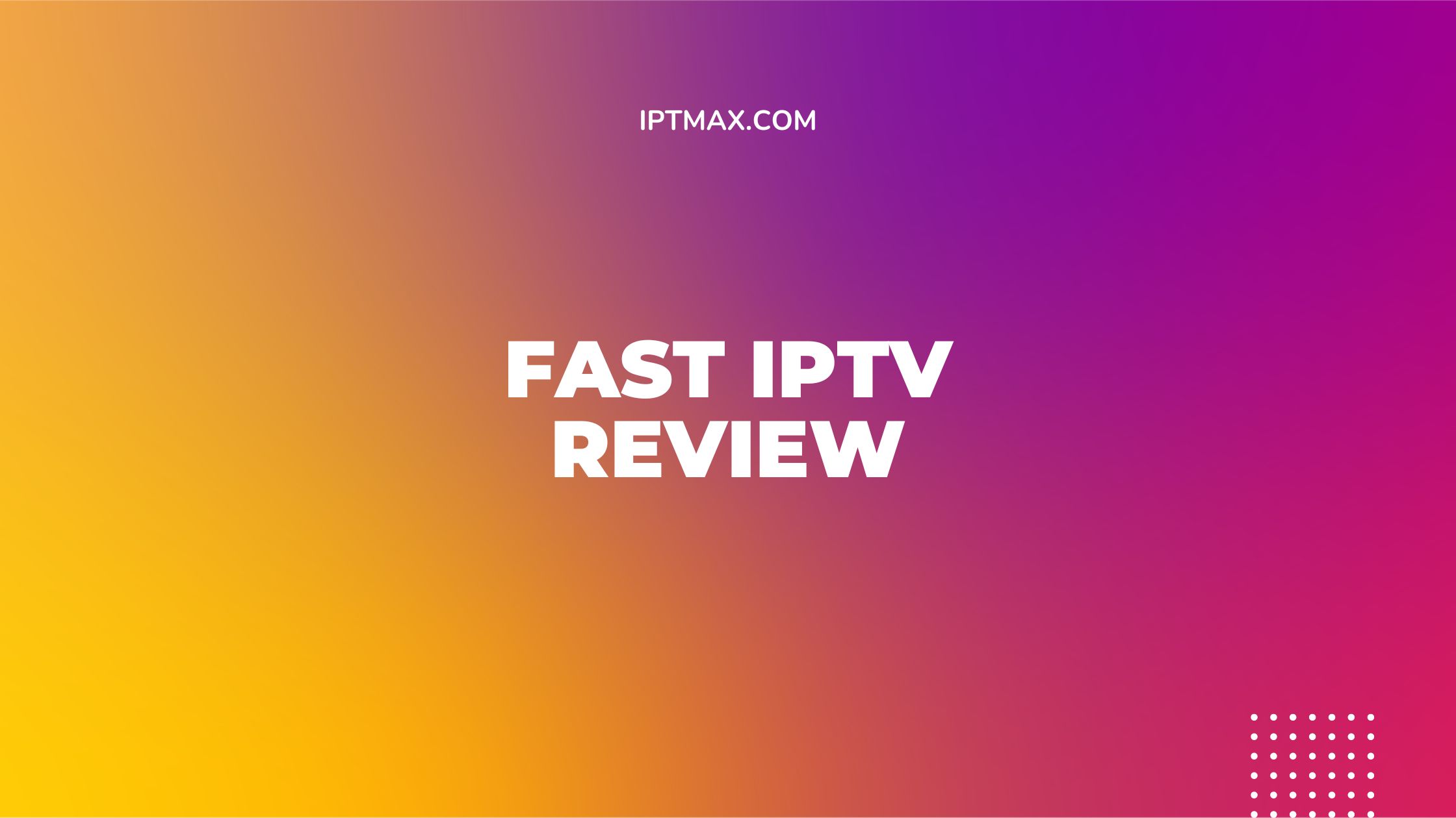 Fast IPTV Review